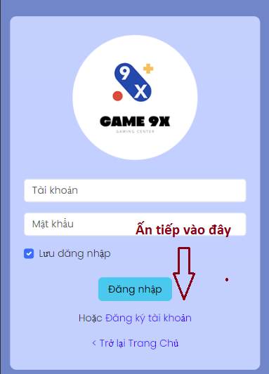 Hướng dẫn đăng ký Tài Khoản trên Game9x